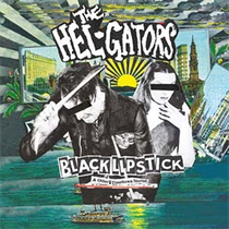 HEL-GATORS THE - BLACK LIPSTICK (Vinyl)
