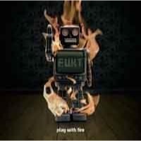 F.U.K.T.: Play With Fire 