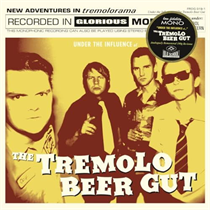 TREMOLO BEER GUT - UNDER THE INFLUENCE OF THE TREMOLO BEER GUT (RE-ISSUE) (Vinyl)