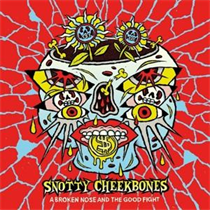 Snotty Cheekbones - A Broken Nose and the Good Fight (Vinyl)
