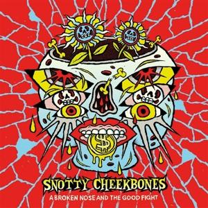 Snotty Cheekbones - A Broken Nose and the Good Fight (Vinyl)
