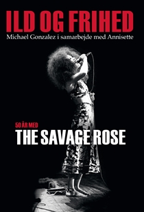 Savage Rose: Ild og Frihed – 50 år Med The Savage Rose (Bog)