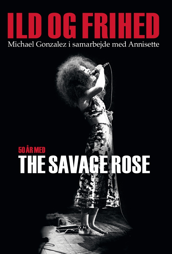 Savage Rose: Ild og Frihed – 50 år Med The Savage Rose (Bog)