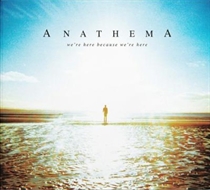 Anathema: We're Here Because We're Here