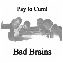 Bad Brains: Pay To Cum Ltd. (Vinyl)