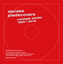 Danske pladecovers – udvalgte plader 1960-2019 (Bog) - af Mortensen, Daniel Holst