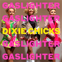 Dixie Chicks: Gaslighter (CD)