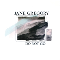 Gregory, Jane: Do Not Go (Vinyl)