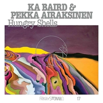 Ka Baird & Pekka Airaksinen: FRKWYS Vol. 17: Hungry Shells (Vinyl)