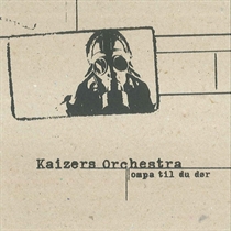Kaizers Orchestra: Ompa Til Du Dør (CD)
