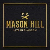 Mason Hill: Live In Glasgow (CD)