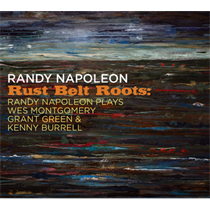 Napoleon, Randy: Rust Belt Roots: Randy Napoleon Plays Wes Montgomery, Grant Green & Kenny Burrell (CD)