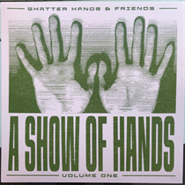 Shatter Hands - A Show of Hands Vol. 1 (Vinyl)