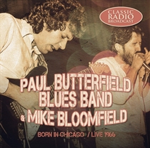 Butterfield Blues Band & Mike Bloomfield: Born In Chicago - Live 1966 (CD)