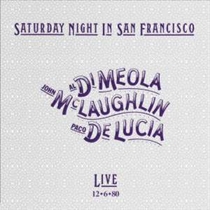 Al Di Meola, John McLaughlin & Paco De Lucia - Saturday Night in San Francisco (Hybrid SACD)