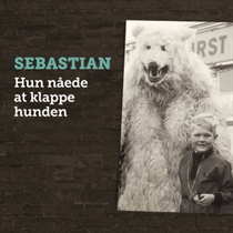 Sebastian: Hun Nåede At Klappe Hunden (Vinyl)