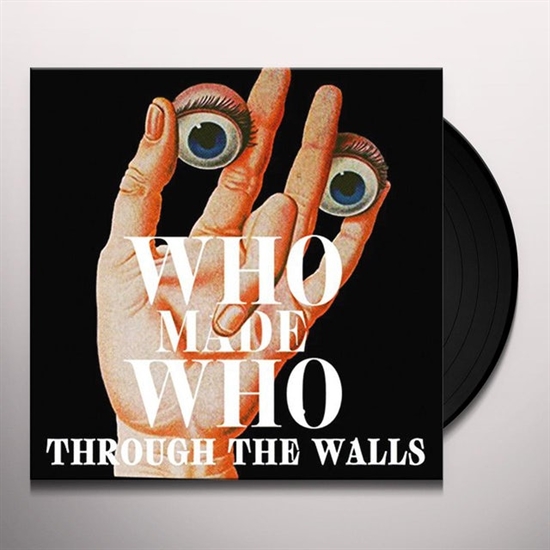 WHOMADEWHO: THROUGH THE WALLS