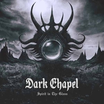 Dark Chapel - Spirit in The Glass (Vinyl)