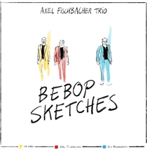 Axel Fischbacher Trio: Bebop Sketches (Vinyl)