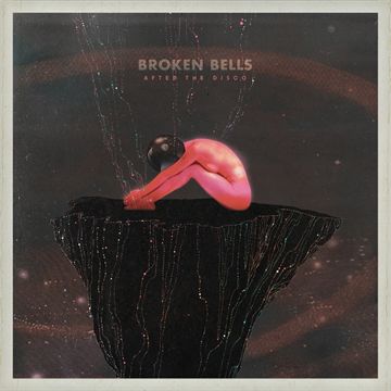 Broken Bells: After The Disco