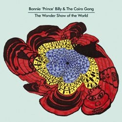 Bonnie Prince Billy: The Wonder Show Of The World (Vinyl)