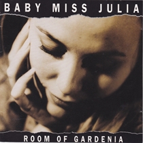 Baby Miss Julia: Room Of Gardenia (CD)