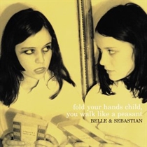 Belle And Sebastian: Fold Your Hands Child You Walk Like A Peasant (Vinyl)