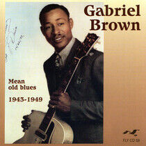 Brown, Gabriel - Mean Old Blues '43-'49