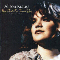 Krauss, Alison - Now That I've Found You