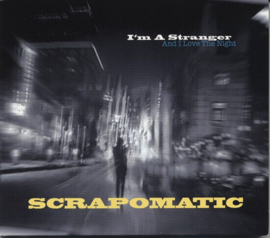Scrapomatic - I\'m a Stranger (and I..