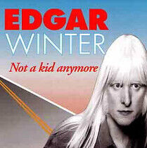 Winter, Edgar - Not a Kid Anymore