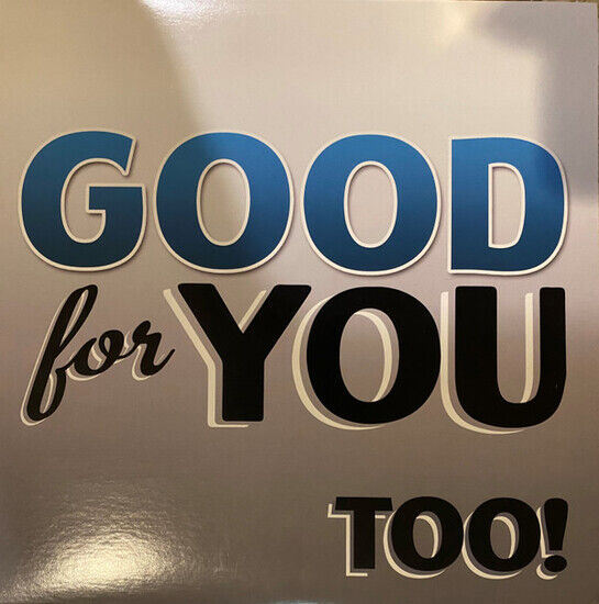 Good For You - Too!