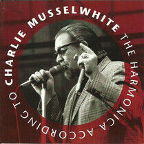 Musselwhite, Charlie - Harmonica According To..