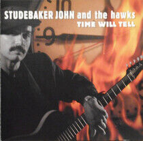 Studebaker John & Hawks - Time Will Tell
