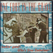 One Foot In the Grave - Looking Good, Who's Your