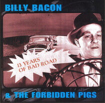 Bacon, Billy & Forbidden - 13 Years of Bad Road
