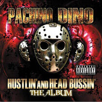Pachino Dino - Hustlin' and Head Bussin'