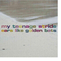 My Teenage Stride - Ears Like Golden Bats