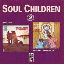 Soul Children - Friction/Best of 2 Worlds