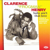 Henry, Clarence 'Frogman' - Baby Ain't That Love