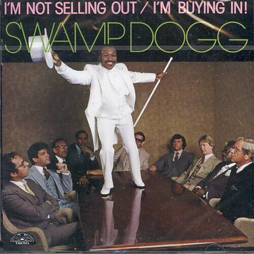 Swamp Dogg - I\'m Not Selling Out/I\'m..
