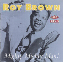 Brown, Roy - Mighty Mighty Man