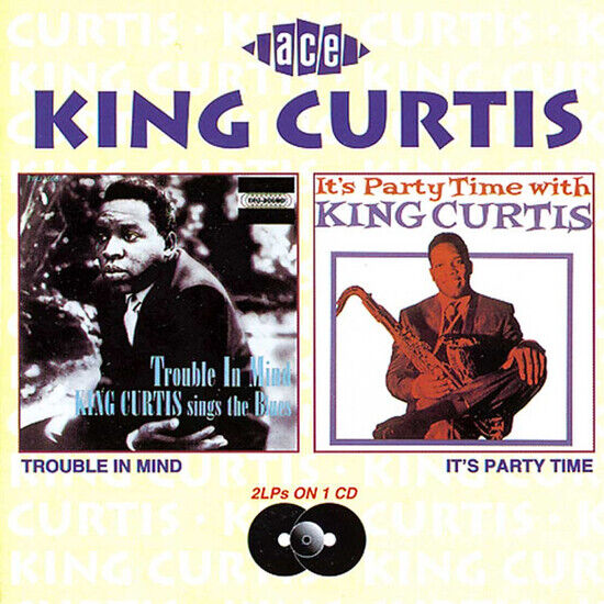King Curtis - Trouble In Mind/It\'s...