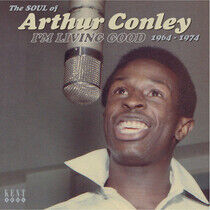 Conley, Arthur - I'm Living Good 1964-1974