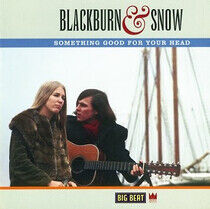 Blackburn & Snow - Something Good For Your H