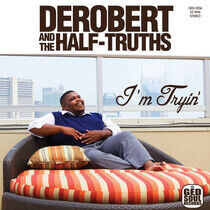 Derobert & the Half-Truth - I'm Trying/Beg Me