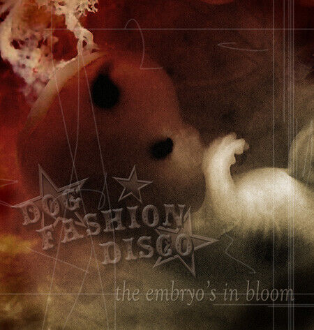 Dog Fashion Disco - Embryo\'s In Bloom