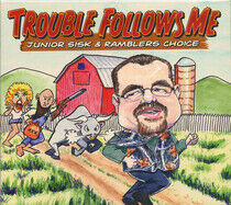 Sisk, Junior & Rambler's - Trouble Follows Me