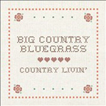 Big Country Bluegrass - Country Livin