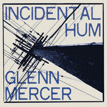 Mercer, Glenn - Incidental Hum
